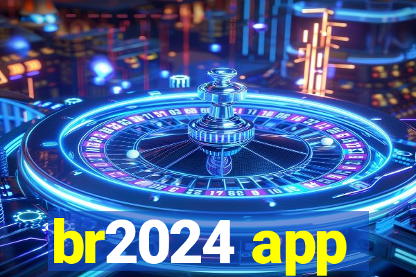 br2024 app